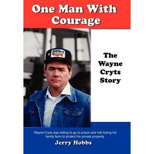 One Man With Courage: The Wayne Cryts Story - Hardcover