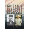 Guilty But Innocent: From a Teen to a Con - Paperback