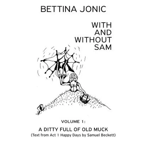 With and Without Sam: Volume 1: A Ditty Full of Old Muck - Paperback