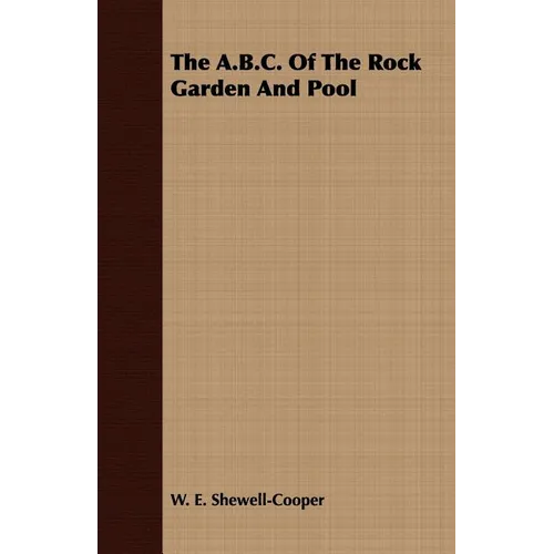 The A.B.C. of the Rock Garden and Pool - Paperback