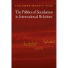 The Politics of Secularism in International Relations - Paperback