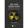 Life and Death Rays: Radioactive Poisoning and Radiation Exposure - Hardcover