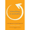 Everything Is Workable: A Zen Approach to Conflict Resolution - Paperback