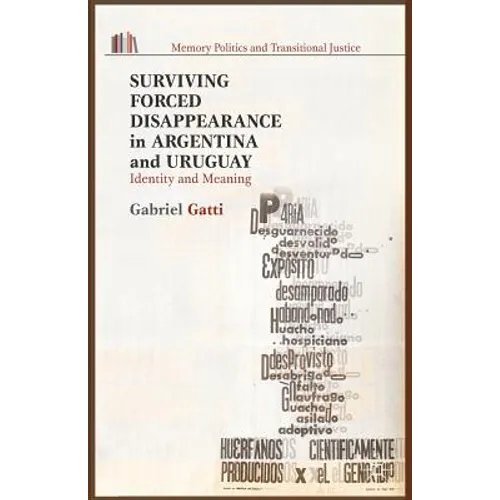 Surviving Forced Disappearance in Argentina and Uruguay: Identity and Meaning - Paperback