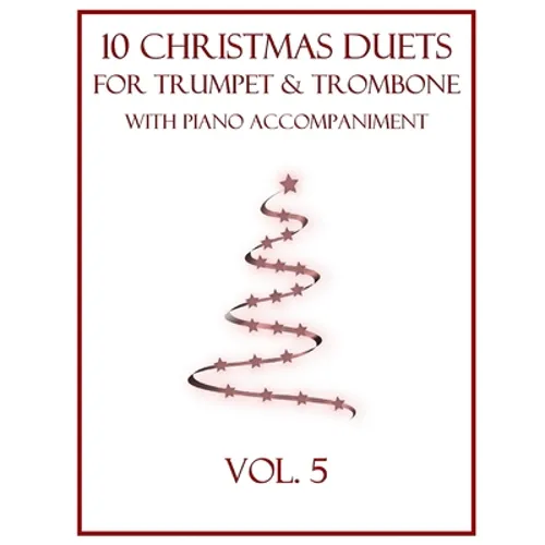 10 Christmas Duets for Trumpet and Trombone with Piano Accompaniment: Vol. 5 - Paperback