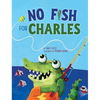 No Fish for Charles - Hardcover