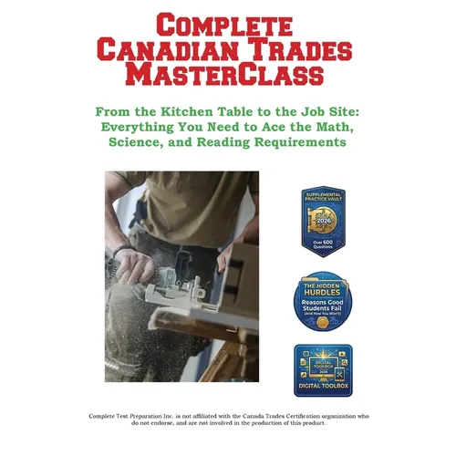 Complete Canadian Trades MasterClass: From the Kitchen Table to the Job Site: Everything You Need to Ace the Math, Science, and Reading Requirements - Paperback