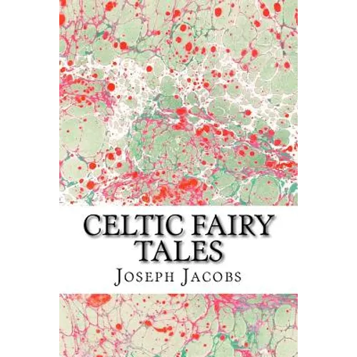 Celtic Fairy Tales: (Joseph Jacobs Classics Collection) - Paperback