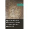 Quine, Conceptual Pragmatism, and the Analytic-Synthetic Distinction - Hardcover