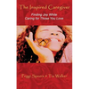 The Inspired Caregiver: Finding Joy While Caring for Those You Love - Paperback