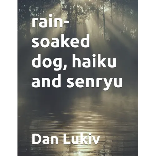 rain-soaked dog, haiku and senryu - Paperback