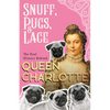 Snuff, Pugs, and Lace - The Real History Behind Queen Charlotte - Paperback