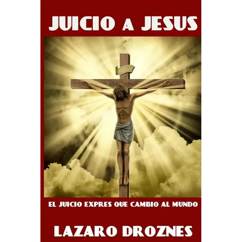 Juicio a Jesus: El juicio exprés que cambió al mundo - Paperback