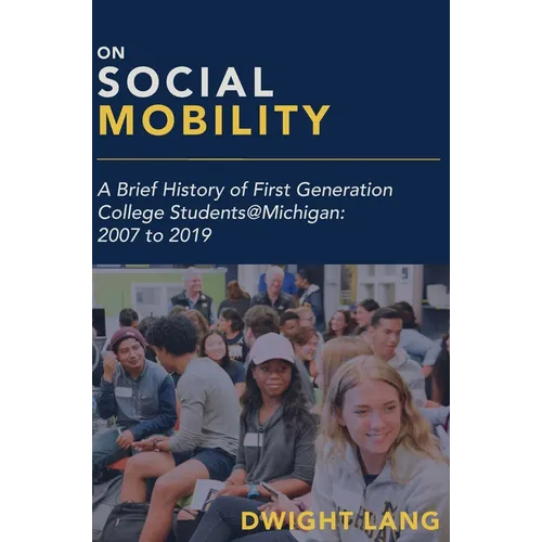 On Social Mobility: A Brief History of First-Generation College Students@michigan: 2007 to 2019 - Paperback