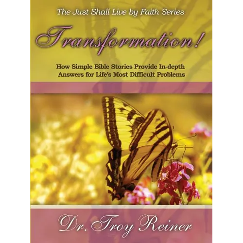 Transformation!: How Simple Bible Stories Provide In-Depth Answers for Life's Most Difficult Problems - Paperback
