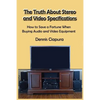 The Truth About Stereo and Video Specifications: How to Save a Fortune When Buying Audio and Video Equipment - Paperback