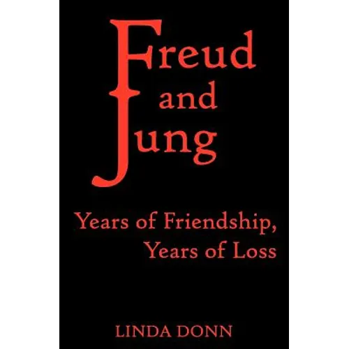 Freud and Jung: Years of Friendship, Years of Loss - Paperback