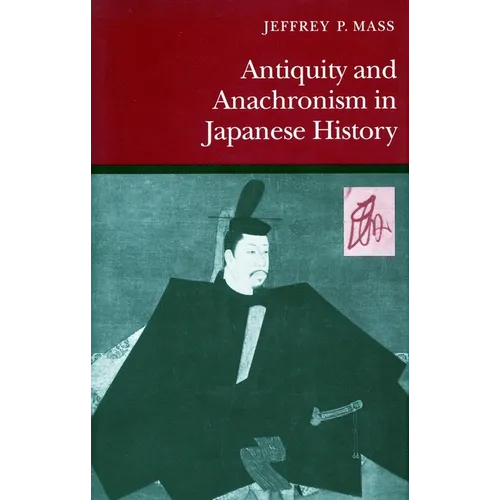 Antiquity and Anachronism in Japanese History - Paperback