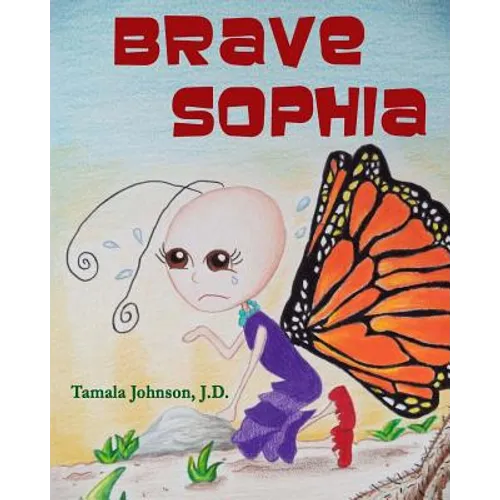 Brave Sophia: A Children's Book About Bravery And Courage - Paperback