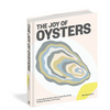 The Joy of Oysters: A Complete Guide to Sourcing, Shucking, Grilling, Broiling, and Frying - Hardcover