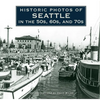 Historic Photos of Seattle in the 50s, 60s, and 70s - Hardcover