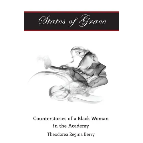 States of Grace: Counterstories of a Black Woman in the Academy - Paperback