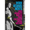 Work Requirements: Race, Disability, and the Print Culture of Social Welfare - Paperback