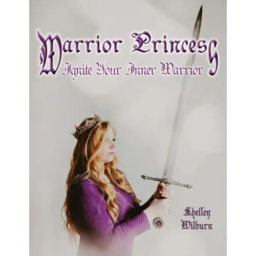 Warrior Princess: Ignite Your Inner Warrior - Paperback