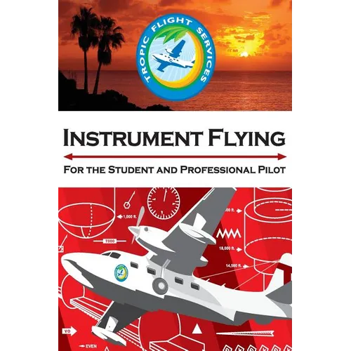 Instrument Flying For the Student and Professional Pilot - Paperback