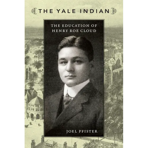 The Yale Indian: The Education of Henry Roe Cloud - Paperback