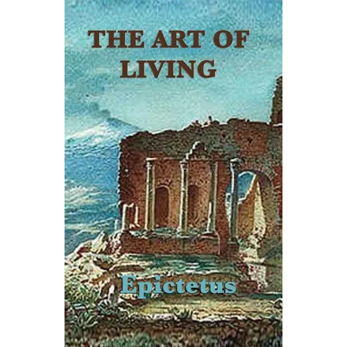 The Art of Living: Stoic Wisdom on Control, Discipline, and Conduct - Hardcover
