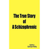 The True Story of a Schizophrenic - Paperback