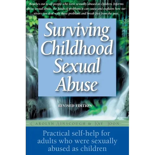 Surviving Childhood Sexual Abuse: Practical Self-Help for Adults Who Were Sexually Abused as Children - Paperback