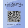 Filet Crochet: Instructions and Grid Patterns - Paperback