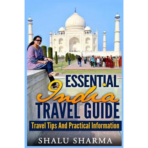 Essential India Travel Guide: Travel Tips And Practical Information - Paperback