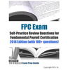 FPC Exam Self-Practice Review Questions for Fundamental Payroll Certification: 2014 Edition (with 100+ questions) - Paperback