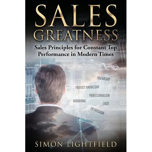 Sales Greatness: Sales Principles for Constant Top Performance in Modern Times - Paperback