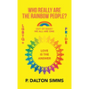 Who Really Are The Rainbow People?: Out of many we all are one people - Hardcover