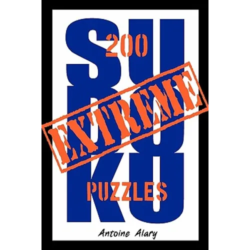 Extreme Sudoku: A collection of 200 of the toughest Sudoku puzzles known to man. (With their solutions.) - Paperback