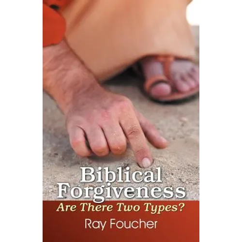 Biblical Forgiveness: Are There Two Types? - Paperback