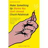 Make Something Up: Stories You Can't Unread - Paperback