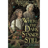 Where the Dark Stands Still - Hardcover