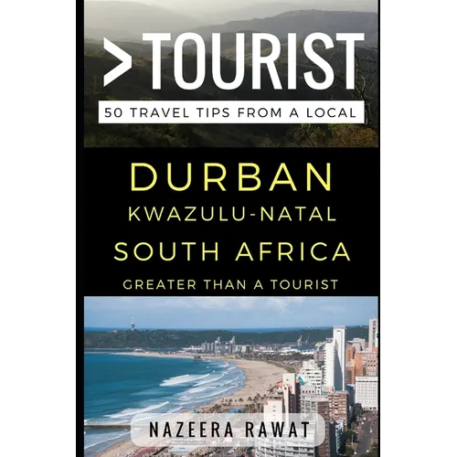 Greater Than a Tourist - Durban KwaZulu-Natal South Africa: 50 Travel Tips from a Local - Paperback