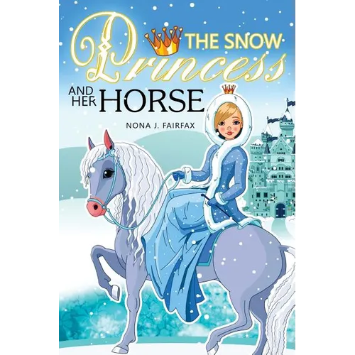 The Snow PRINCESS and Her HORSE: Children's Books, Kids Books, Bedtime Stories For Kids, Kids Fantasy Book (Unicorns: Kids Fantasy Books) - Paperback