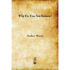 Why Do You Not Believe? - Paperback