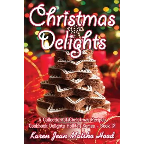 Christmas Delights Cookbook: A Collection of Christmas Recipes - Paperback