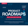 Product Roadmaps Relaunched: How to Set Direction While Embracing Uncertainty - Paperback