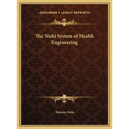 The Nishi System of Health Engineering - Hardcover