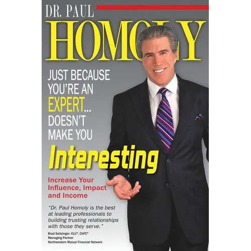 Just Because You're An Expert...Doesn't Make You Interesting - Paperback