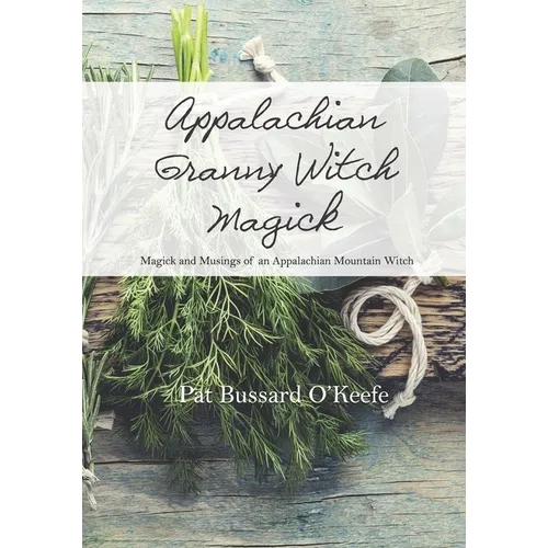 Appalachian Granny Witch Magick: Magick and Musings of an Appalachian Mountain Witch - Paperback